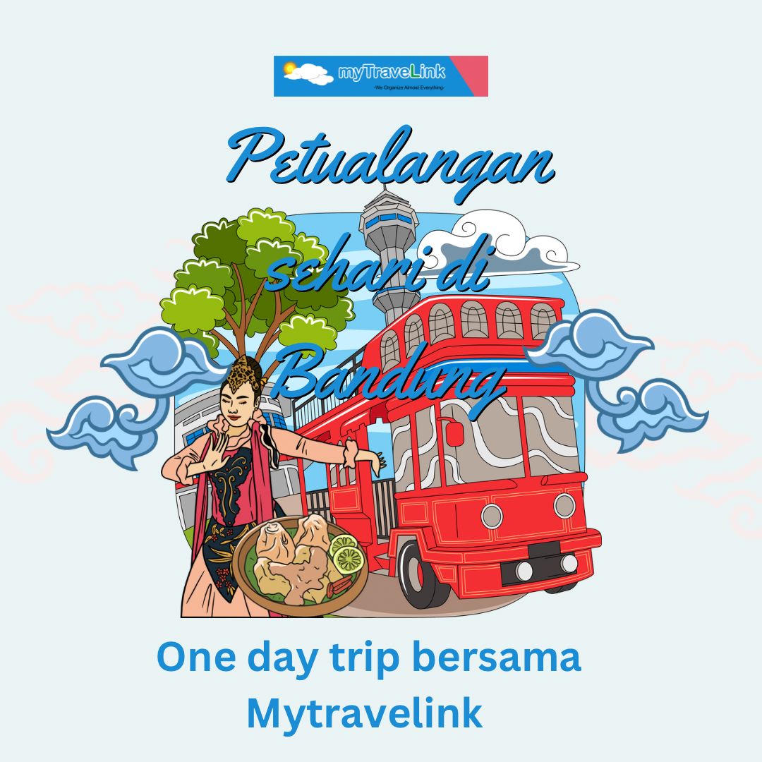 Petualangan Sehari di Bandung: One Day Trip Bersama MyTravelink