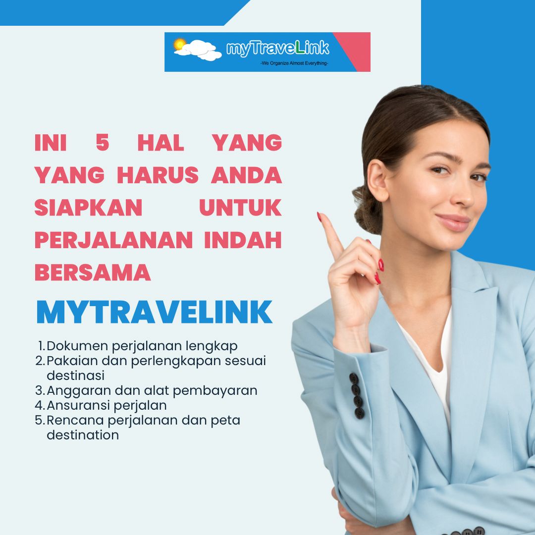 Ini 5 Hal Yang Harus Anda Siapkan Untuk Perjalanan Indah Bersama MyTravelink!