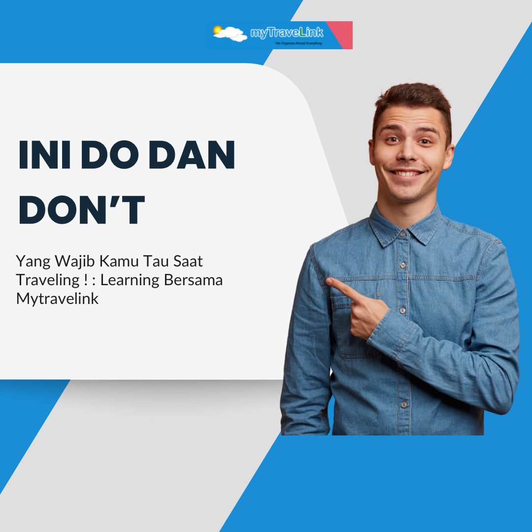Ini Do Dan Don’t yang Wajib Kamu Tau Saat Traveling! : Learning Bersama MyTravelink