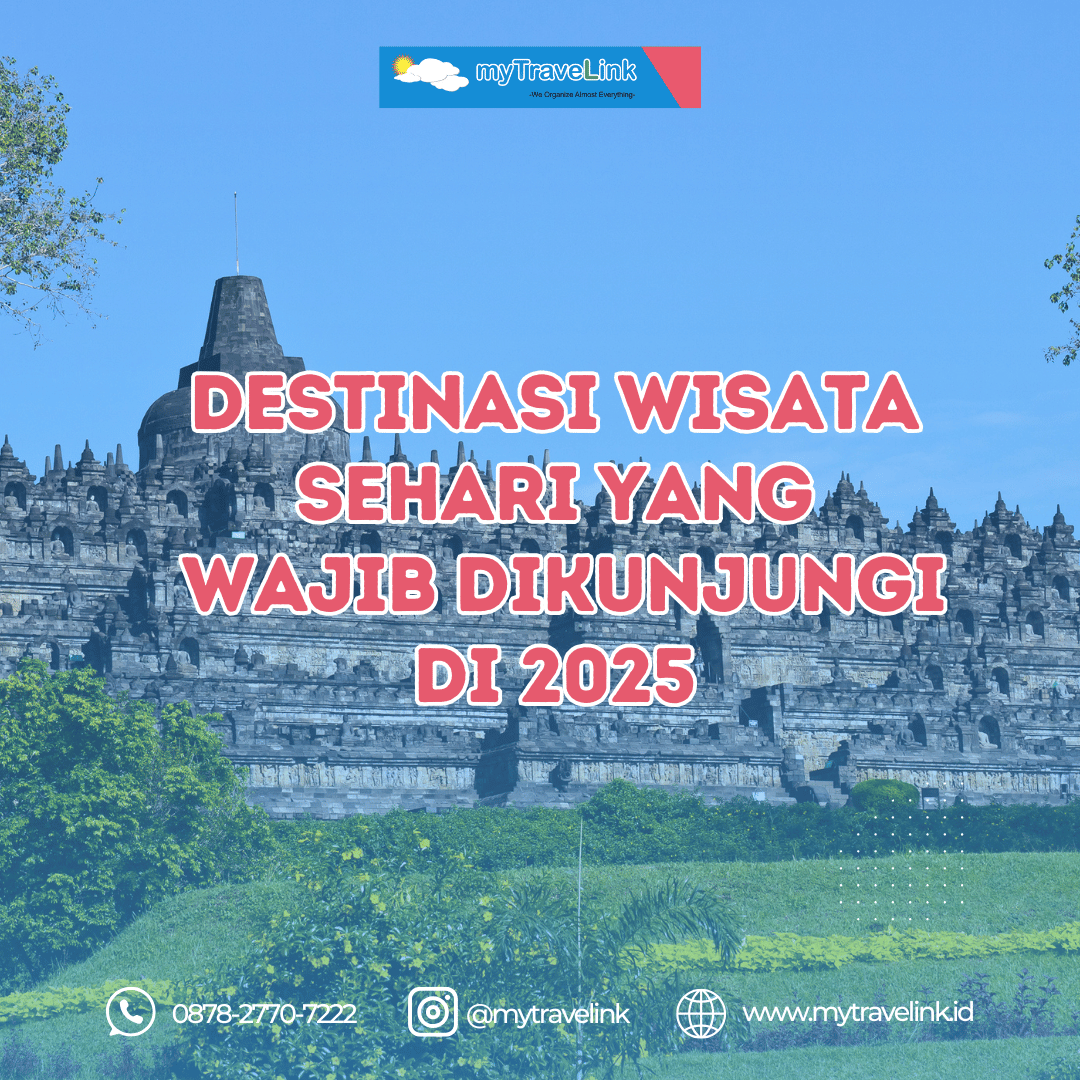 Destinasi Wisata Sehari yang Wajib Dikunjungi di 2025