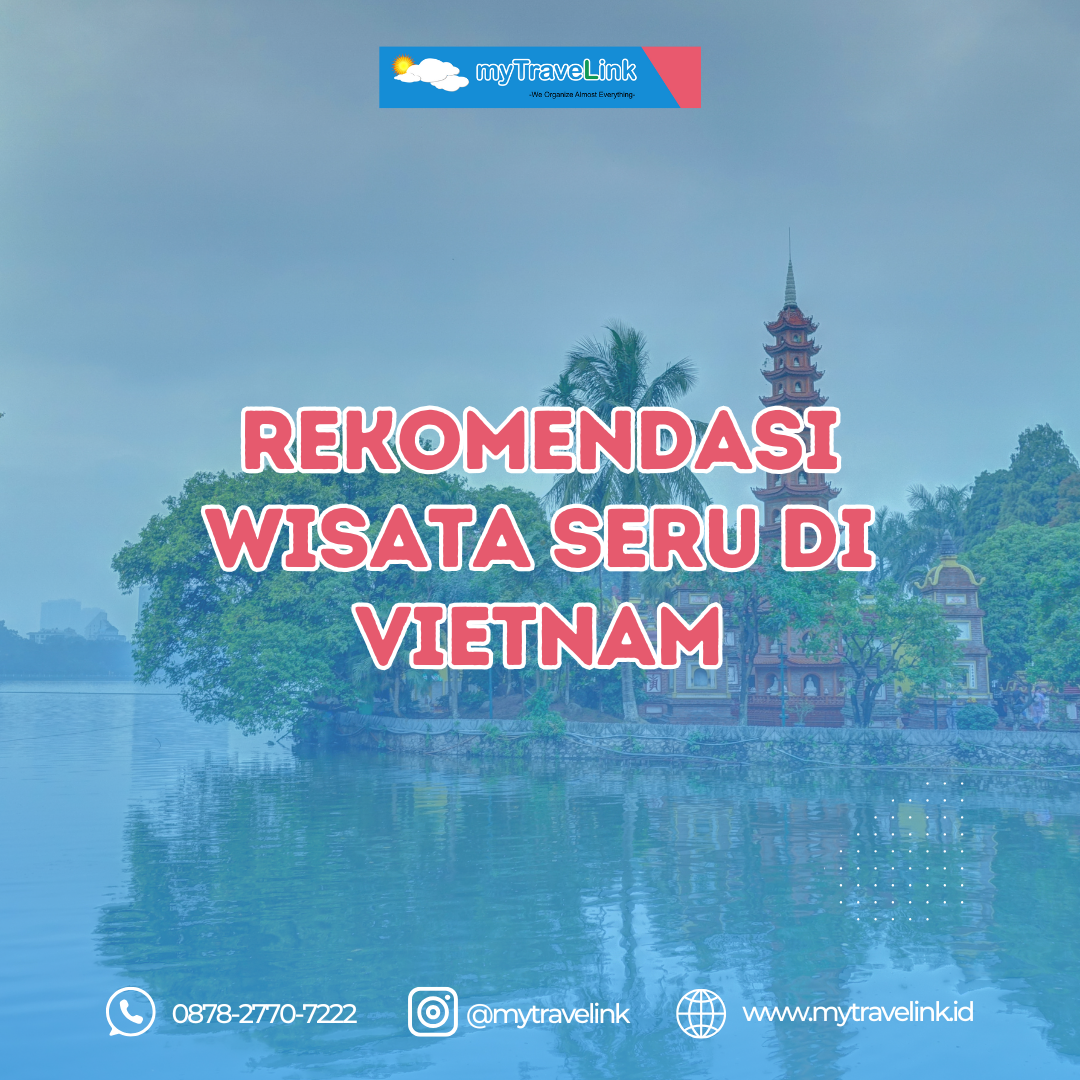 Destinasi Wisata Populer di Vietnam yang Wajib Dikunjungi