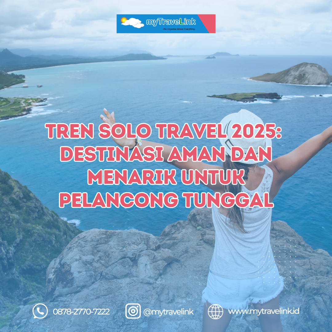 Tren Solo Travel 2025: Destinasi Aman dan Menarik untuk Pelancong Tunggal