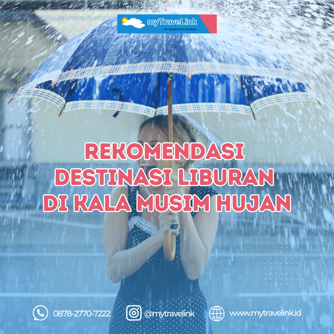 Destinasi Wisata Seru dikala Musim Hujan: Hujan bukanlah penghalang untuk liburan