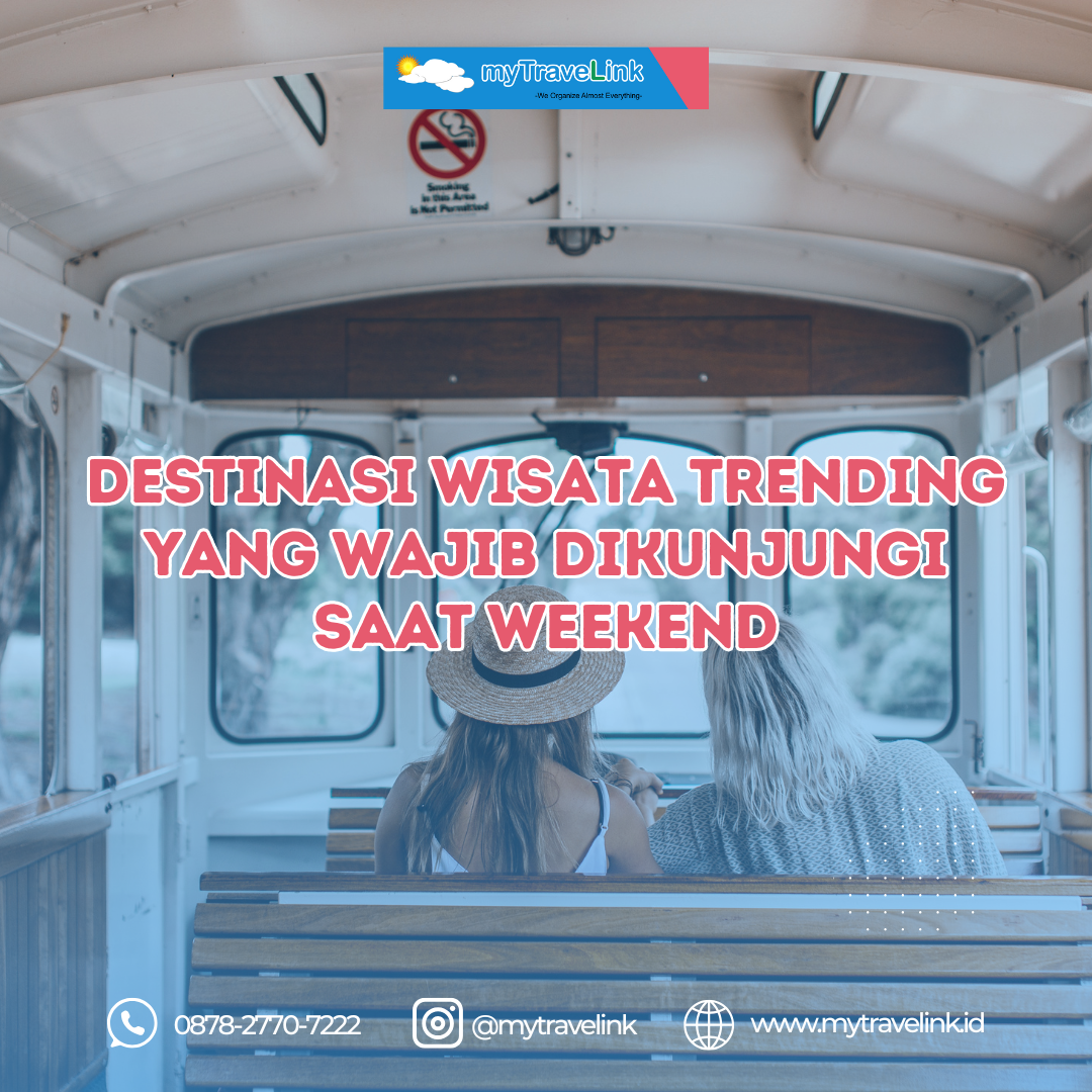 Destinasi Liburan Trending 2025 yang Cocok Dikunjungi Saat Weekend
