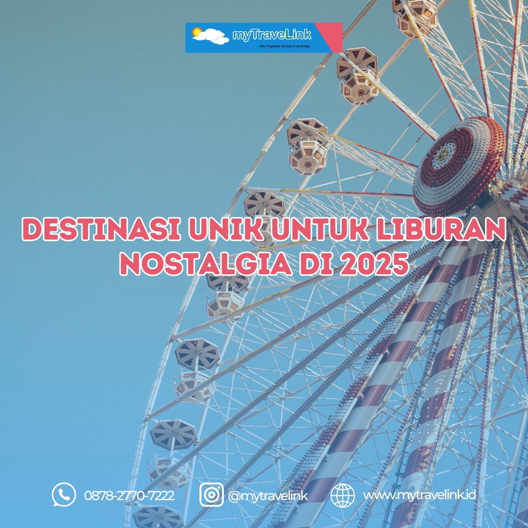 Destinasi Unik untuk Liburan Nostalgia di 2025