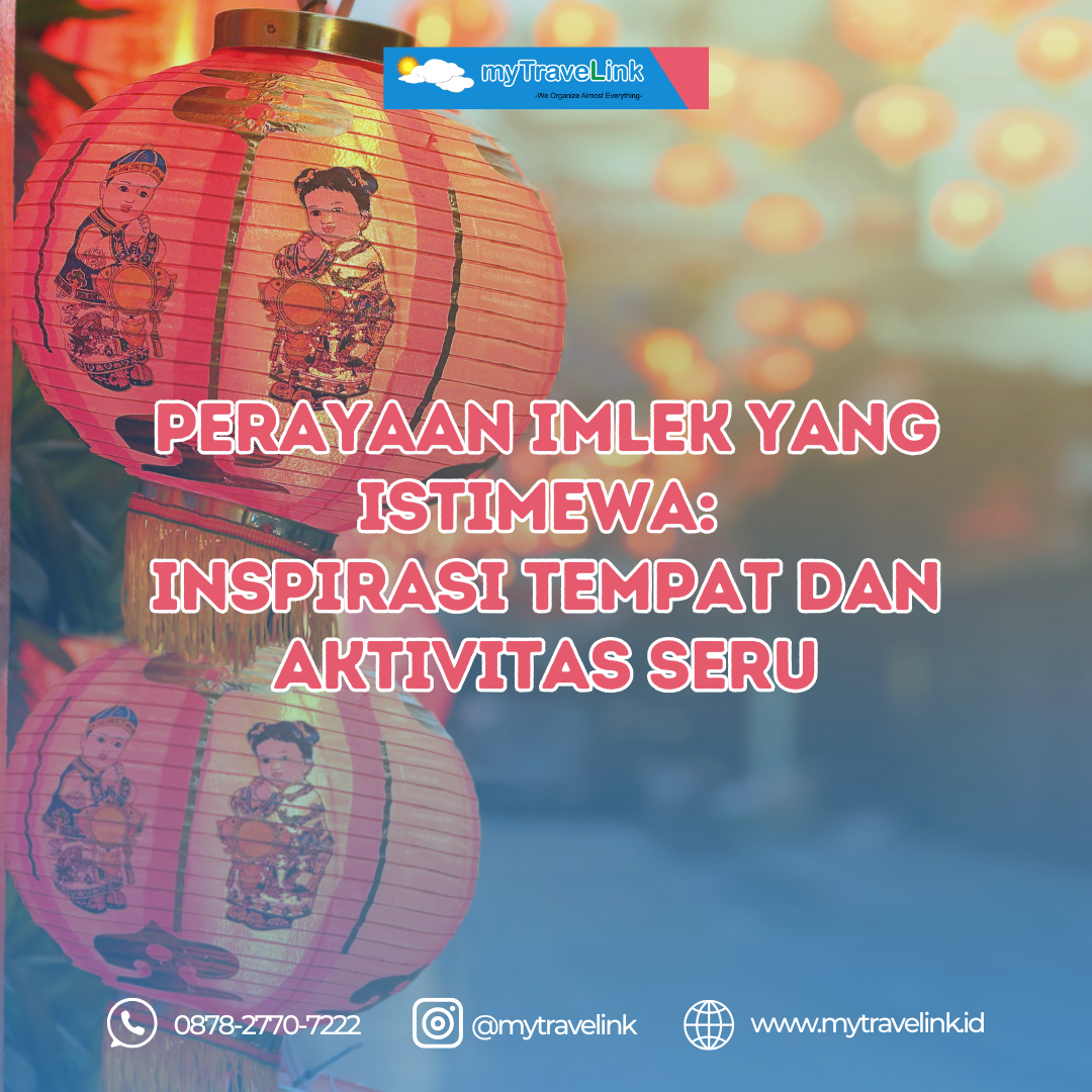 Perayaan Imlek yang Istimewa: Inspirasi Tempat dan Aktivitas Seru