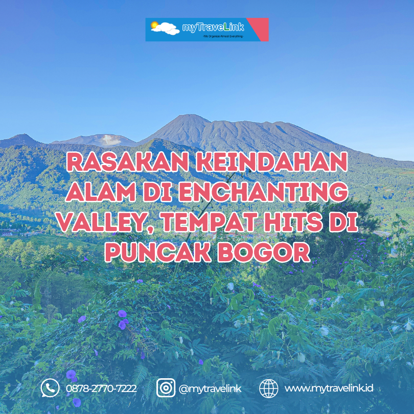 Rasakan Keindahan Alam di Enchanting Valley, Tempat Hits di Puncak Bogor