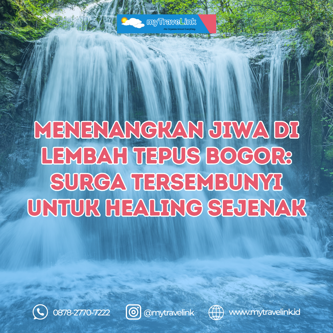 Menenangkan Jiwa di Lembah Tepus Bogor: Surga Tersembunyi untuk Healing Sejenak