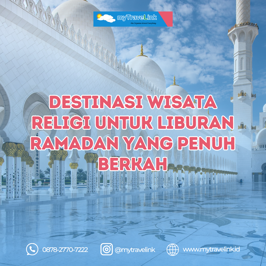 Destinasi Wisata Religi untuk Liburan Ramadan yang Penuh Berkah