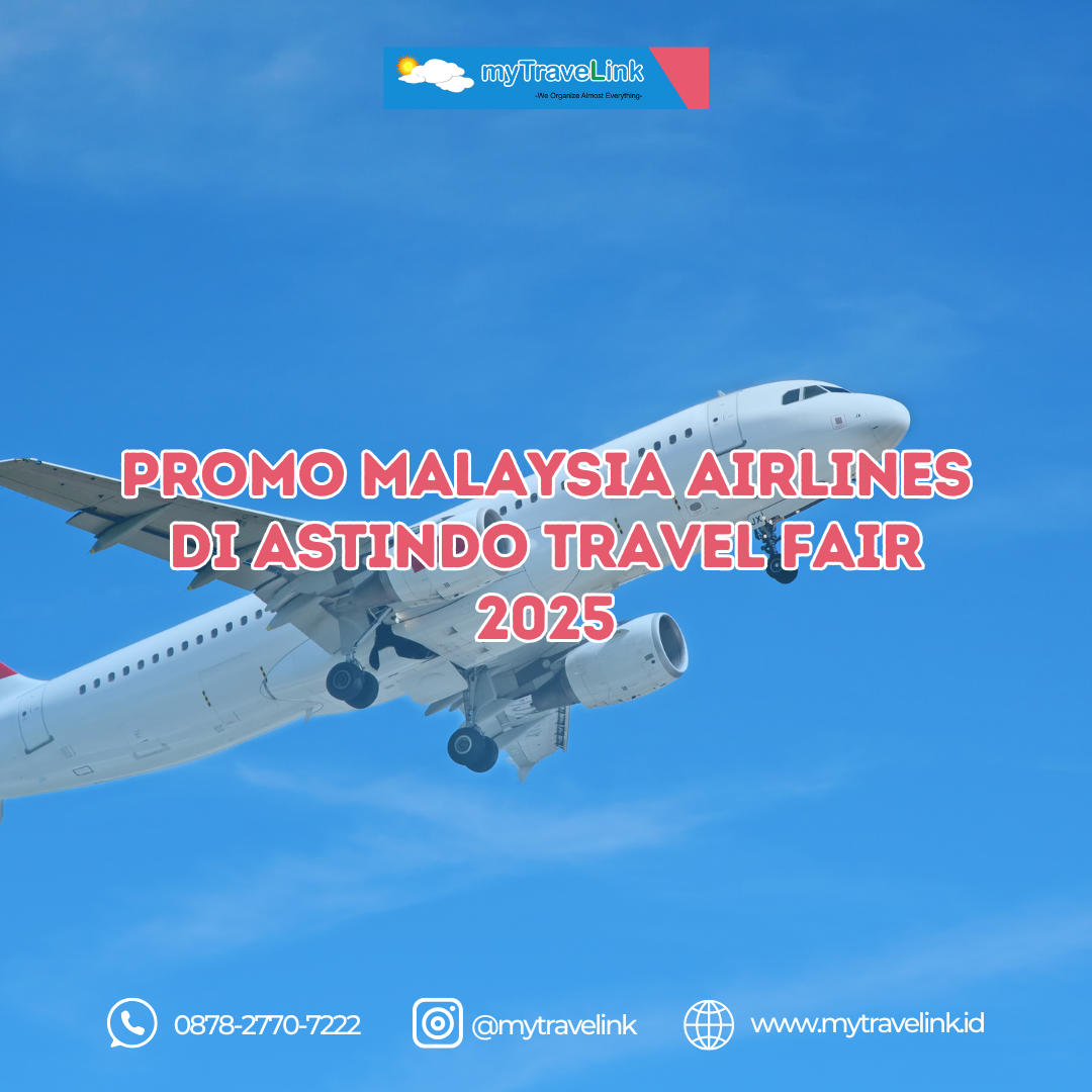 Promo Malaysia Airlines di ASTINDO Travel Fair 2025: Diskon Tiket hingga 30%, Liburan Jadi Makin Hemat!