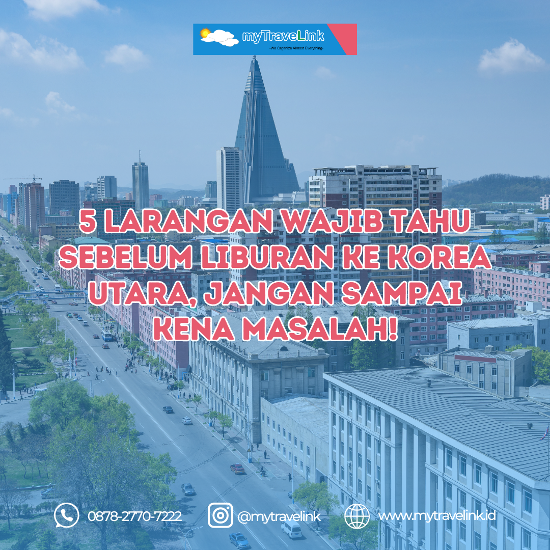 5 Larangan Wajib Tahu Sebelum Liburan ke Korea Utara, Jangan Sampai Kena Masalah!