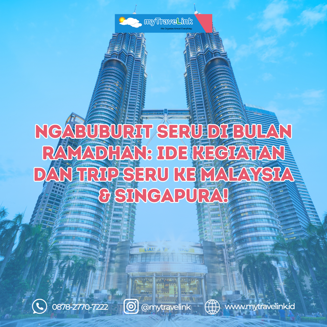 Ngabuburit Seru di Bulan Ramadhan: Ide Kegiatan dan Trip Seru ke Malaysia & Singapura!