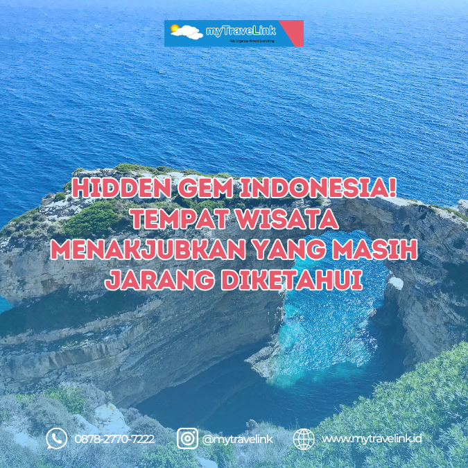 Hidden Gem Indonesia! Tempat Wisata Menakjubkan yang Masih Jarang Diketahui