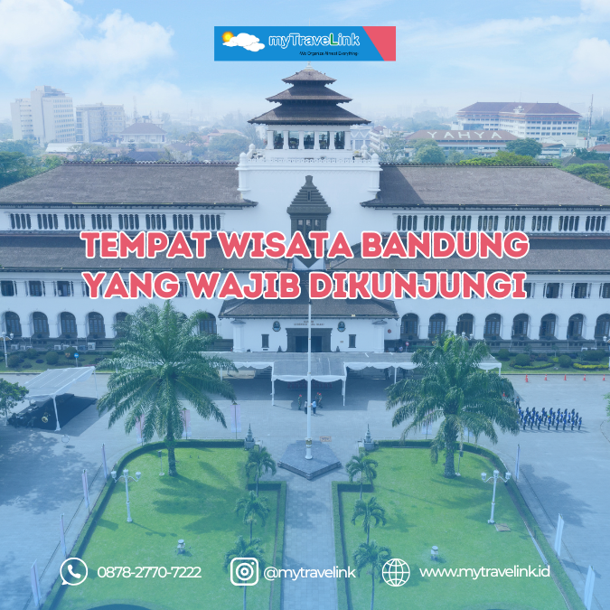 Tempat Wisata Bandung yang Wajib Dikunjungi