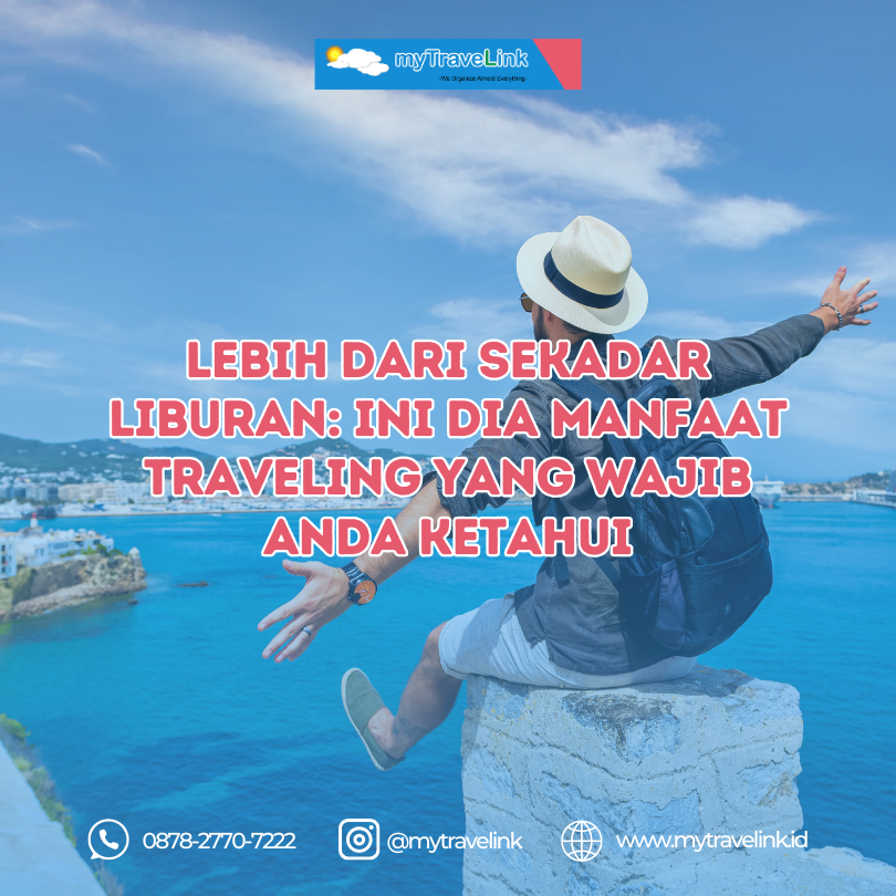 Lebih dari Sekadar Liburan: Ini Dia Manfaat Traveling yang Wajib Anda Ketahui