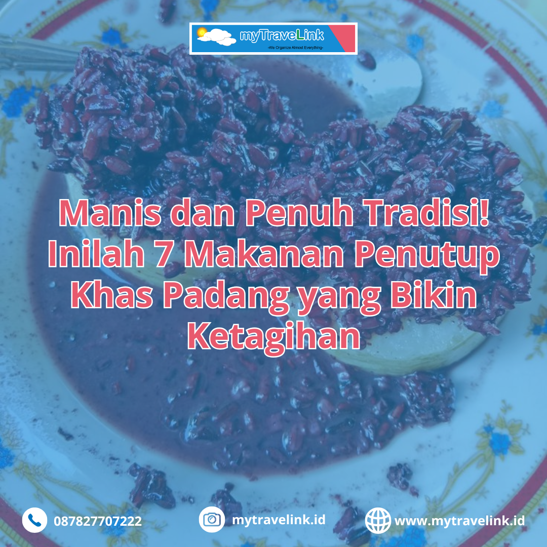 Manis dan Penuh Tradisi! Inilah 7 Makanan Penutup Khas Padang yang Bikin Ketagihan