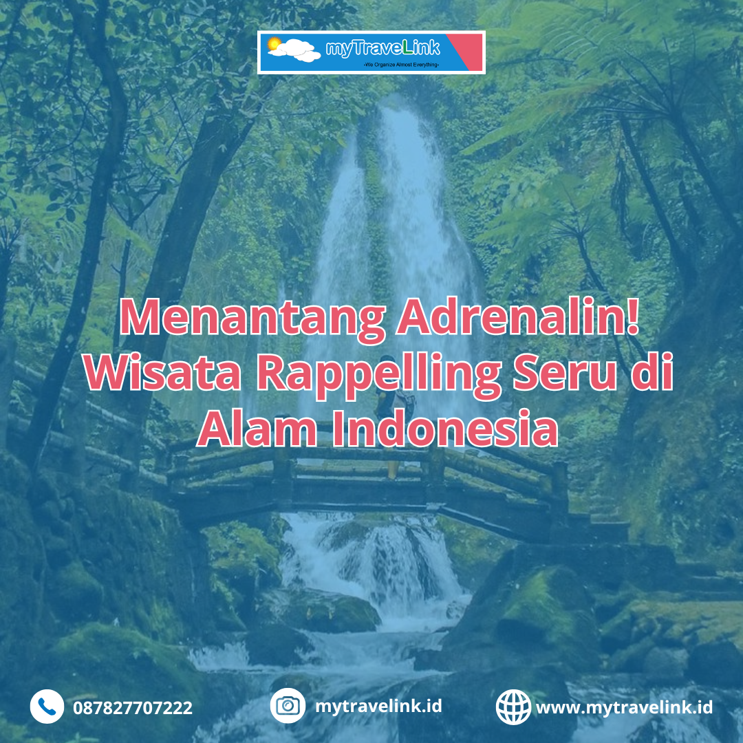 Menantang Adrenalin! Wisata Rappelling Seru di Alam Indonesia