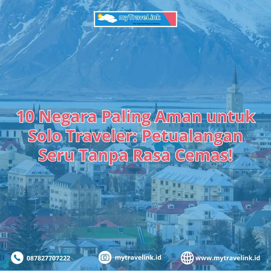 10 Negara Paling Aman untuk Solo Traveler: Petualangan Seru Tanpa Rasa Cemas!