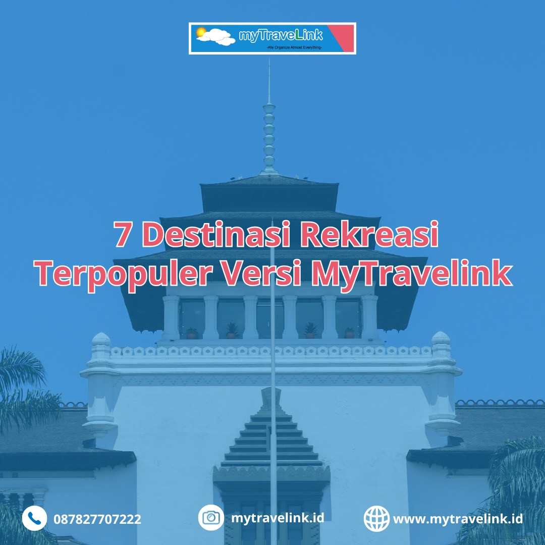 Jelajahi Pesona Alam Bandung: 7 Destinasi Rekreasi Terpopuler Versi MyTravelink
