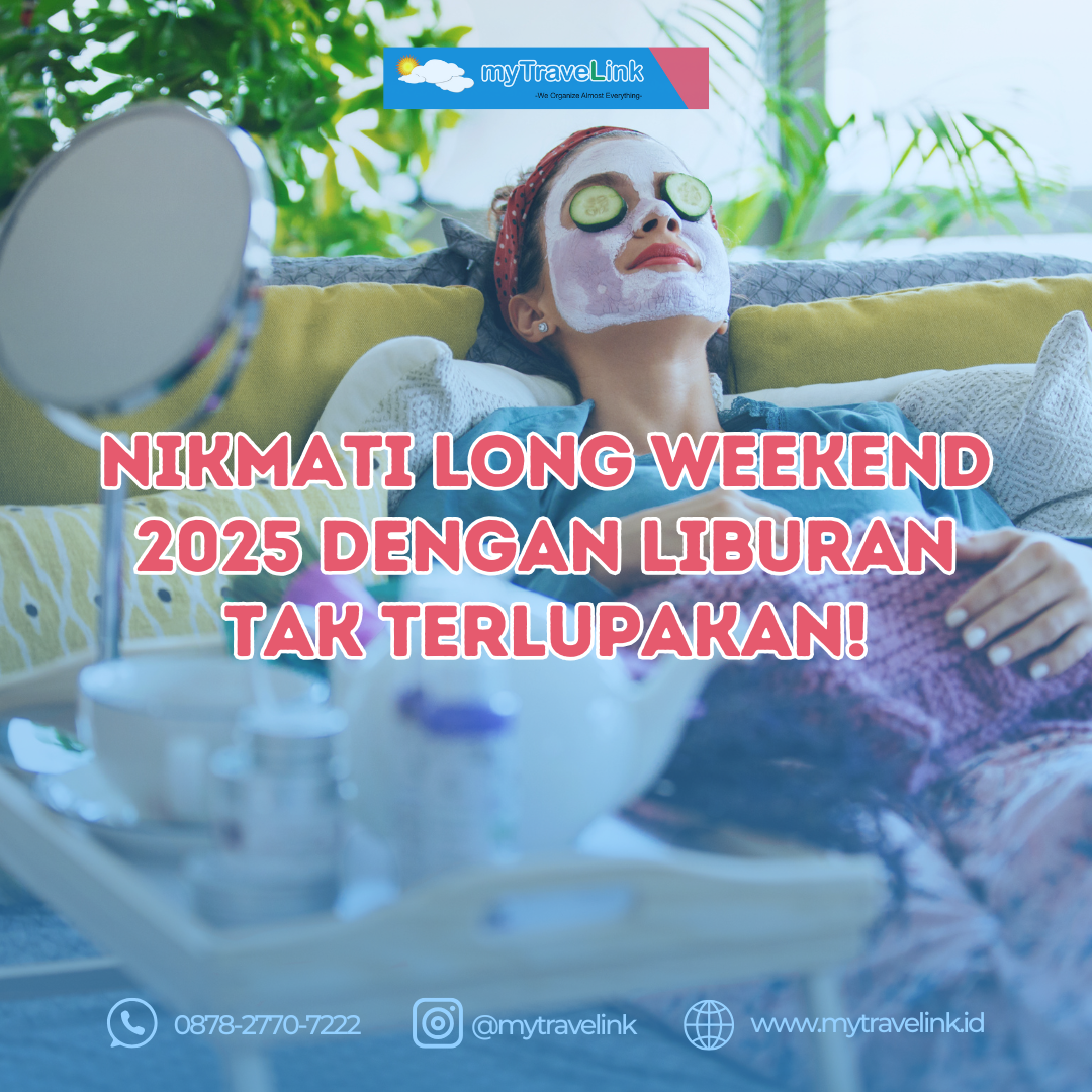 Nikmati Long Weekend 2025 dengan Liburan Tak Terlupakan!