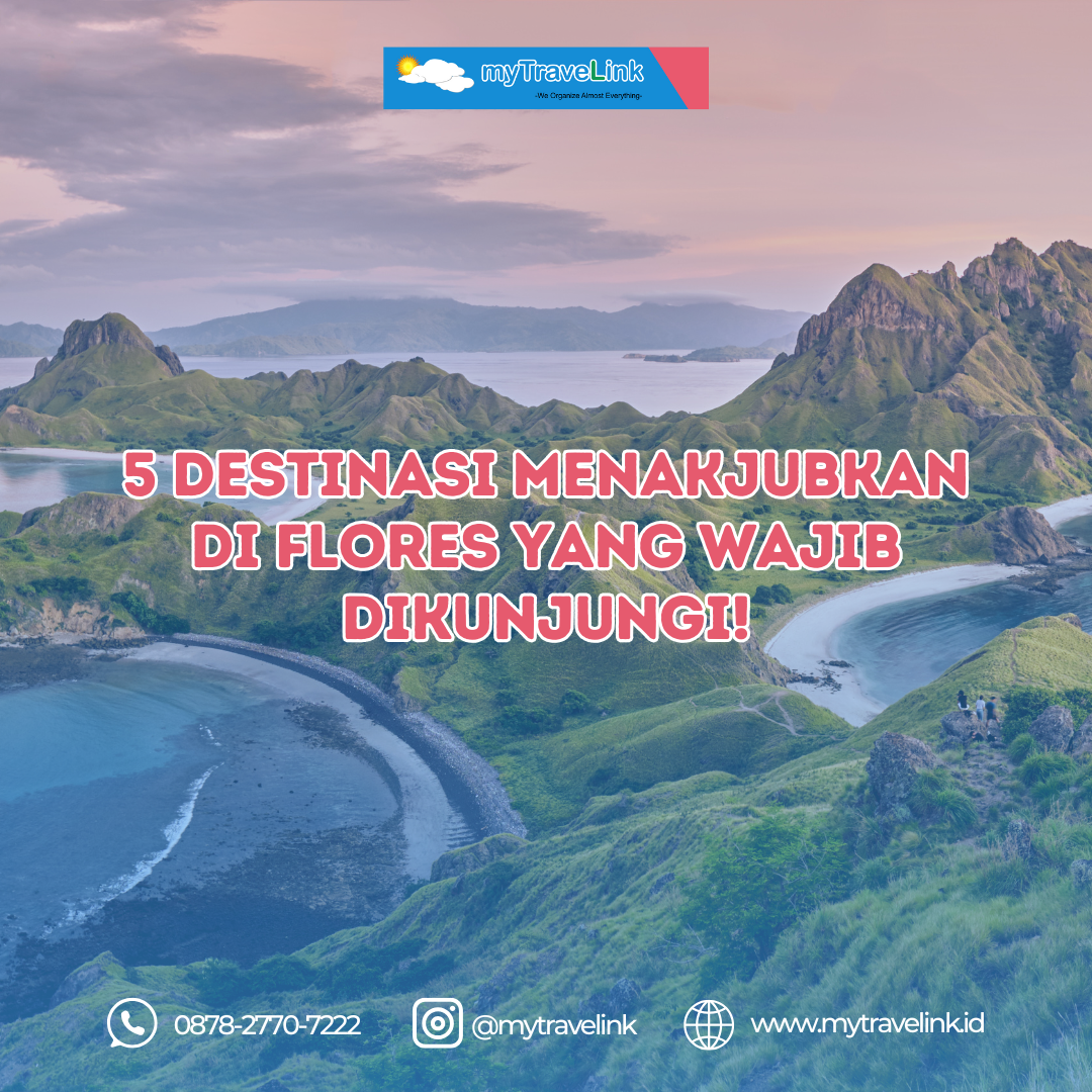 5 Destinasi Menakjubkan di Flores yang Wajib Dikunjungi!