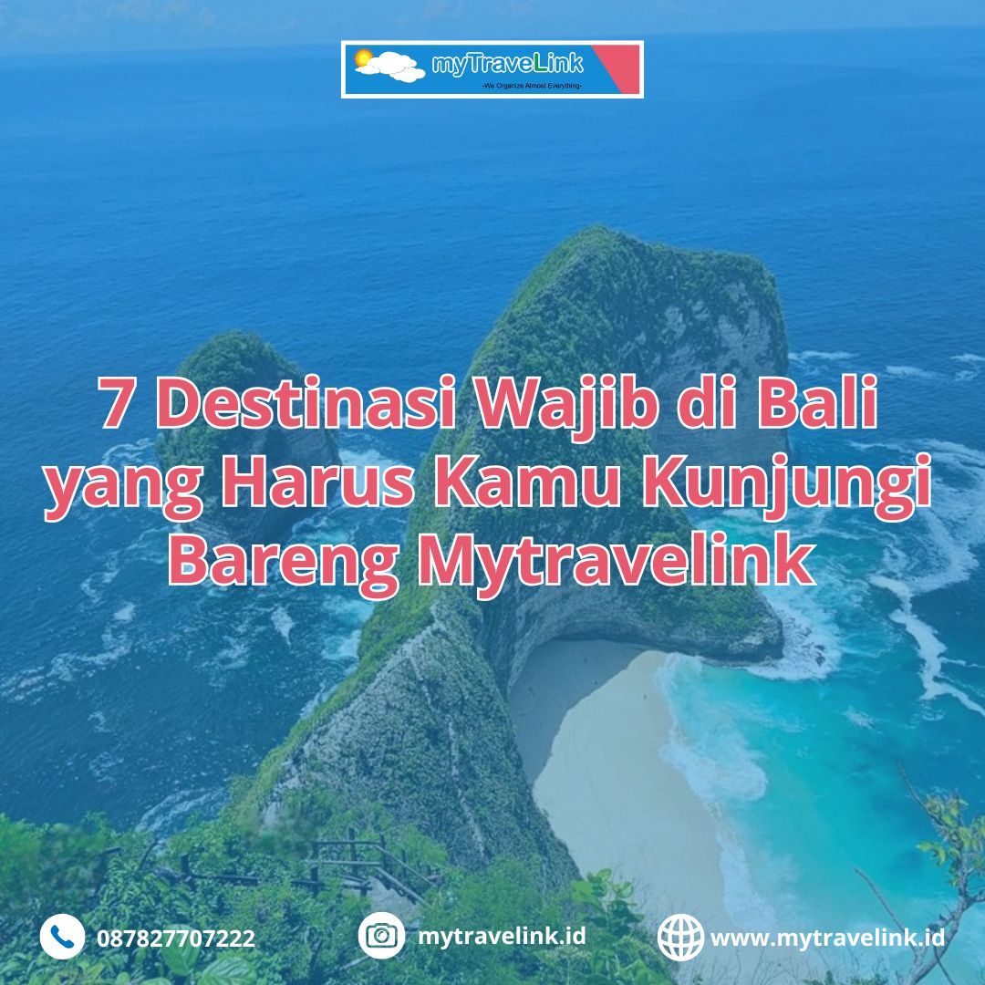 7 Destinasi Wajib di Bali yang Harus Kamu Kunjungi Bareng Mytravelink
