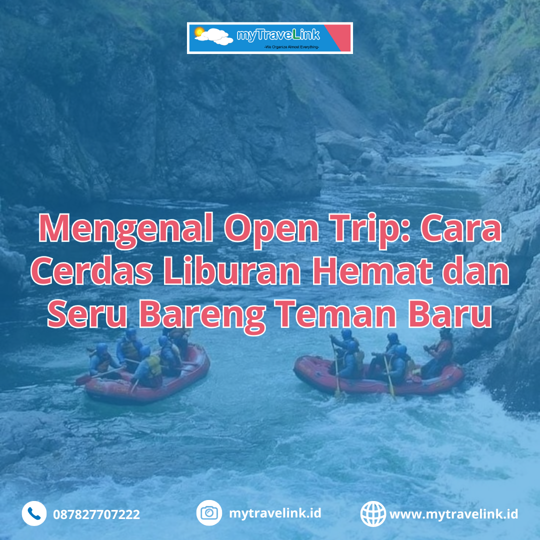 Mengenal Open Trip: Cara Cerdas Liburan Hemat dan Seru Bareng Teman Baru