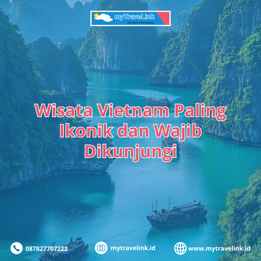 Wisata Vietnam Paling Ikonik dan Wajib Dikunjungi