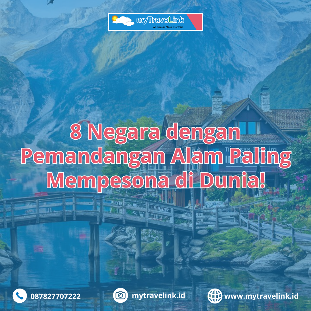 8 Negara dengan Pemandangan Alam Paling Mempesona di Dunia