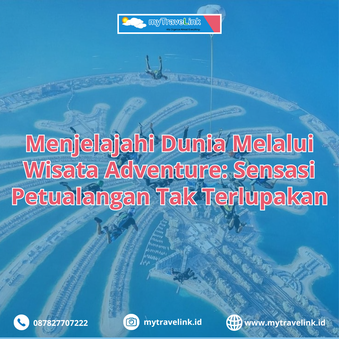 Menjelajahi Dunia Melalui Wisata Adventure: Sensasi Petualangan Tak Terlupakan