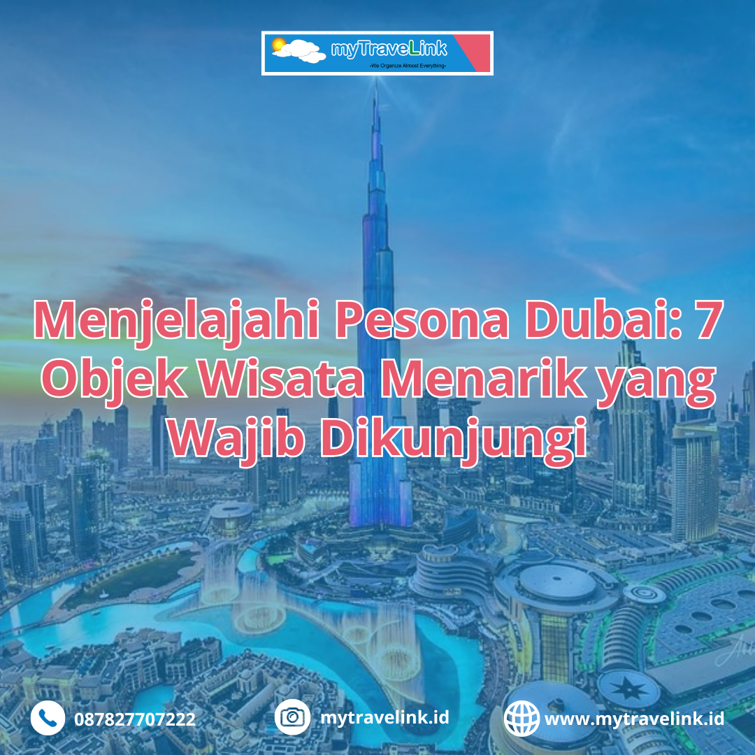 Menjelajahi Pesona Dubai: 7 Objek Wisata Menarik yang Wajib Dikunjungi